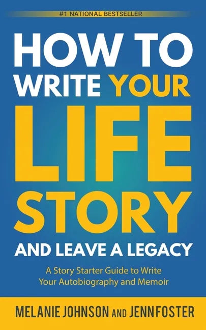 How to Write Your Life Story and Leave a Legacy: A Story Starter Guide to Write Your Autobiography and Memoir - Paperback