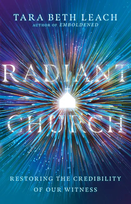 Radiant Church: Restoring the Credibility of Our Witness - Paperback