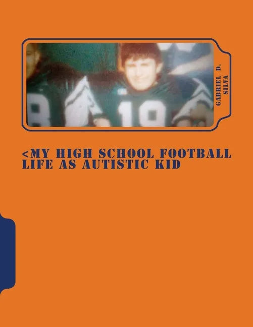 My High School Football Life as Autistic Kid: Dreams to Play in NFL . His Dreams Turn 4 Years of Hell Dealing Segregation, Death My Grandpa, Deal Girl - Paperback