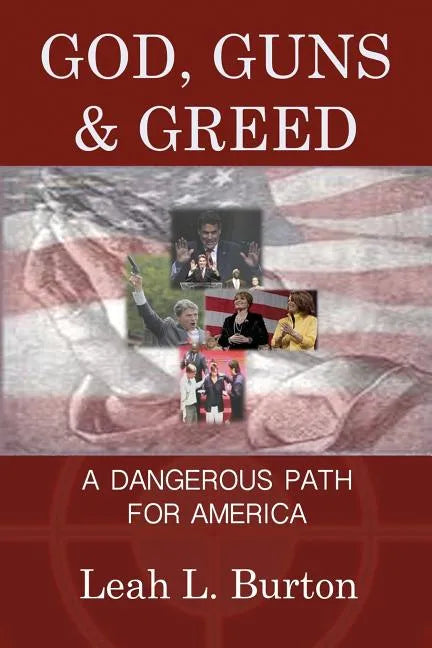 God, Guns and Greed: A Dangerous Path for America - Paperback