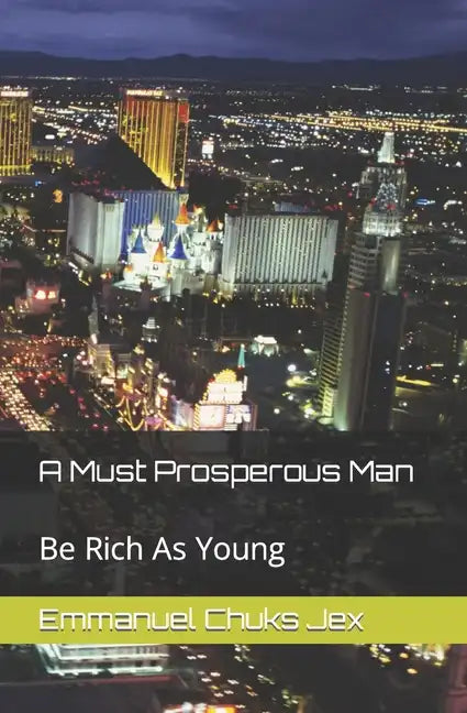 A Must Prosperous Man: Be Rich As Young - Paperback