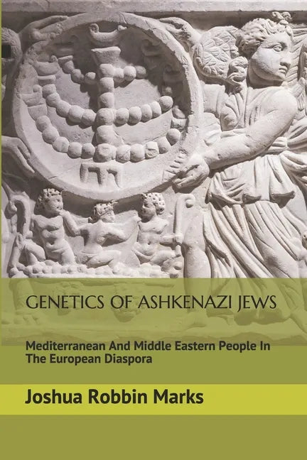 Genetics Of Ashkenazi Jews: Mediterranean And Middle Eastern People In The European Diaspora - Paperback