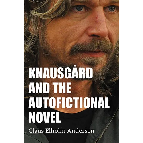 Knausg蚌d and the Autofictional Novel - Hardcover