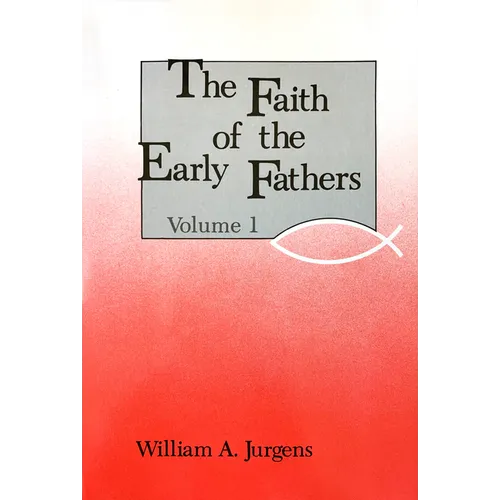 Faith of the Early Fathers: Volume 1 - Paperback
