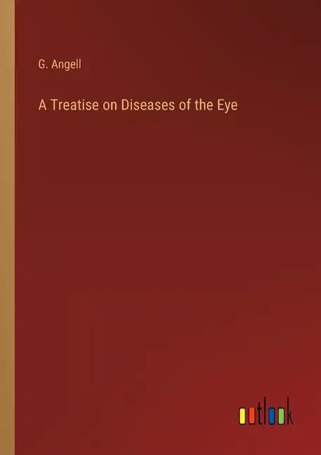 A Treatise on Diseases of the Eye - Paperback