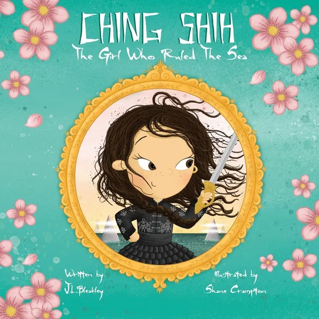 Ching Shih: The Girl Who Ruled The Sea - Paperback