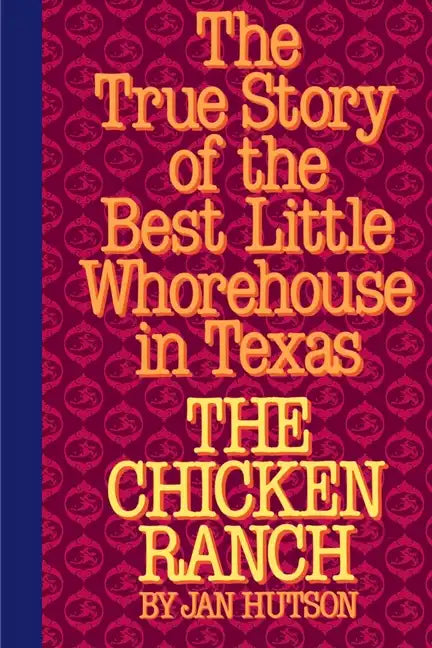 The Chicken Ranch: The True Story of the Best Little Whorehouse in Texas - Paperback