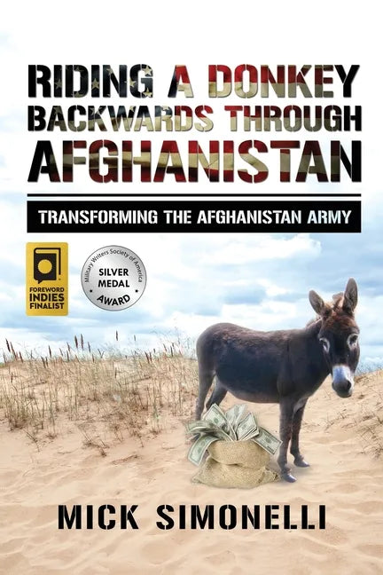 Riding a Donkey Backwards Through Afghanistan: Transforming the Afghanistan Army - Paperback