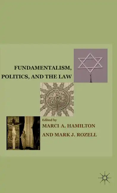 Fundamentalism, Politics, and the Law - Hardcover