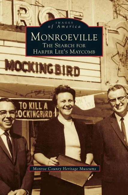 Monroeville: The Search for Harper Lee's Maycomb - Hardcover