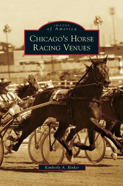 Chicago's Horse Racing Venues - Hardcover