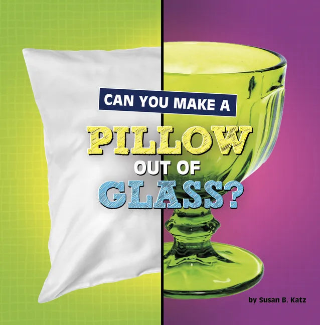 Can You Make a Pillow Out of Glass? - Hardcover