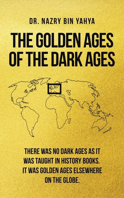 The Golden Ages of the Dark Ages - Hardcover