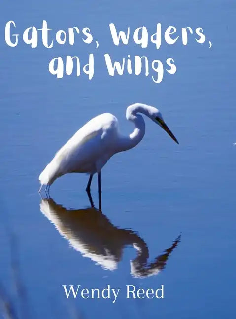 Gators, Waders, and Wings - Hardcover