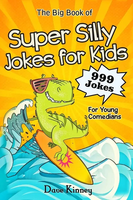 The Big Book of Super Silly Jokes for Kids: 999 Jokes For Young Comedians - Paperback