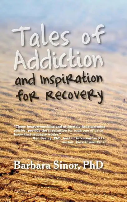 Tales of Addiction and Inspiration for Recovery: Twenty True Stories from the Soul - Hardcover