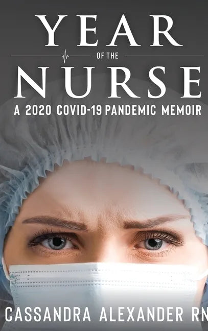 Year of the Nurse: A 2020 Covid-19 Pandemic Memoir - Hardcover
