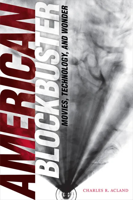 American Blockbuster: Movies, Technology, and Wonder - Hardcover