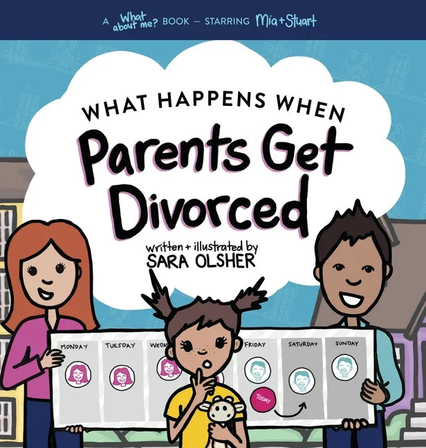 What Happens When Parents Get Divorced?: Explain What Divorce Is and How It Affects a Kid's Day-To-Day Life - Hardcover