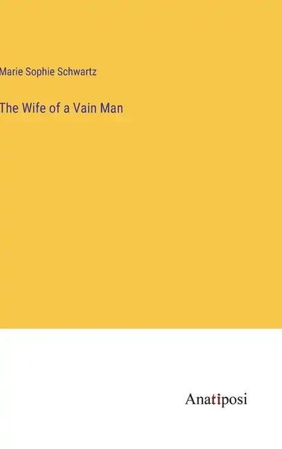 The Wife of a Vain Man - Hardcover