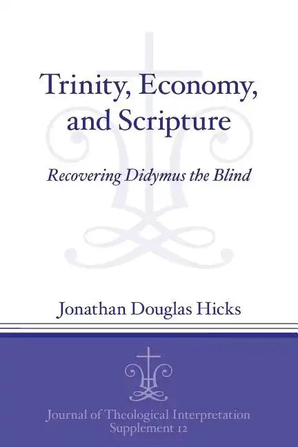 Trinity, Economy, and Scripture: Recovering Didymus the Blind - Paperback