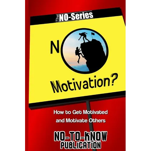 No Motivation?: How to Get Motivated and Motivate Others - Paperback