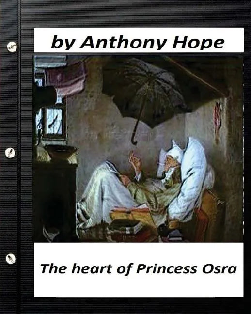 The Heart of Princess Osra. by Anthony Hope (Original Version) - Paperback