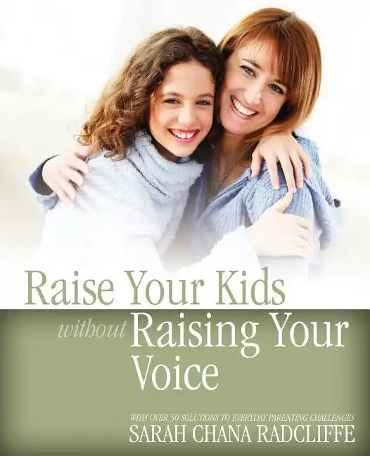 Raise Your Kids Without Raising Your Voice - Paperback