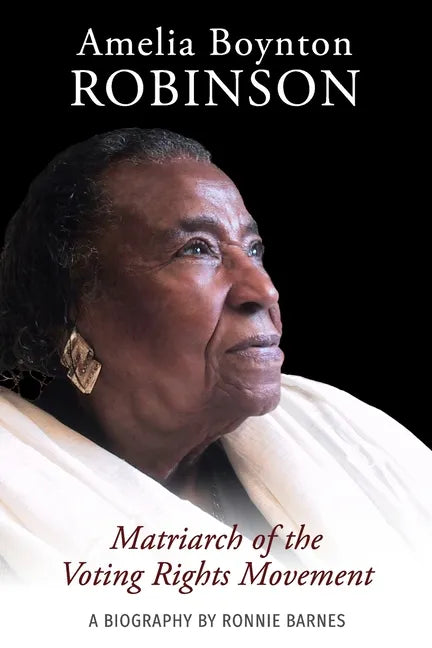 Amelia Boynton Robinson - A Biography: Matriarch of the Voting Rights Movement - Paperback