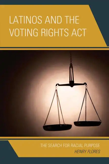 Latinos and the Voting Rights Act: The Search for Racial Purpose - Paperback