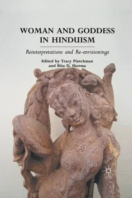 Woman and Goddess in Hinduism: Reinterpretations and Re-Envisionings - Paperback