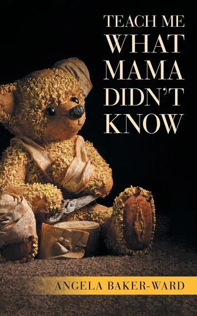 Teach Me What Mama Didn't Know - Paperback