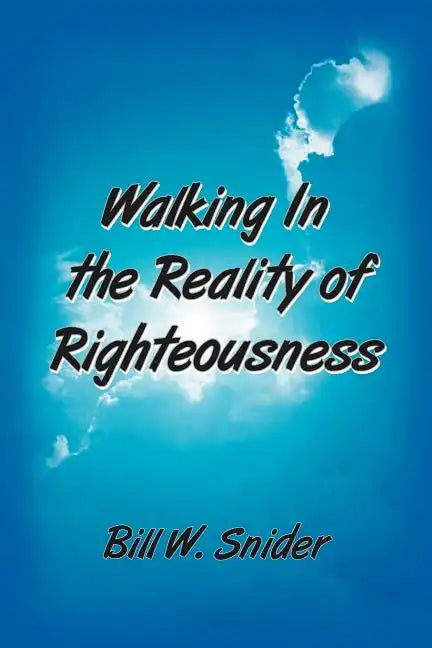 Walking In the Reality of Righteousness - Paperback