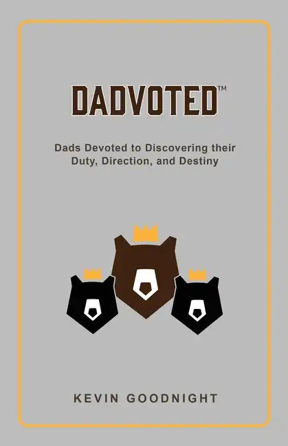 Dadvoted: Dads Devoted to Discovering their Duty, Direction, and Destiny - Paperback