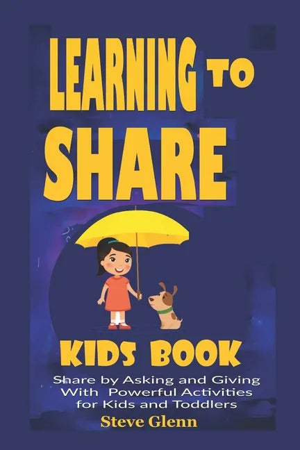 Learning To Share Kids Book: Share by Asking and Giving With Powerful Activities for Kids and Toddlers - Paperback