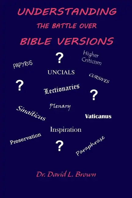 Understanding the Battle Over Bible Versions - Paperback