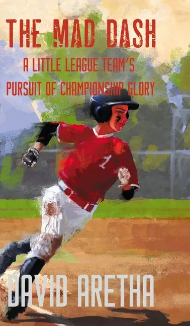 The Mad Dash: A Little League Team's Pursuit of Championship Glory - Hardcover