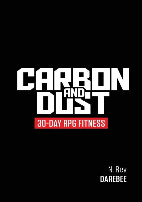 Carbon And Dust: 30-Day RPG Fitness - Paperback
