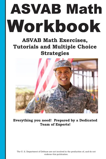 ASVAB Math Workbook: ASVAB Math Exercises, Tutorials and Multiple Choice Strategies - Paperback