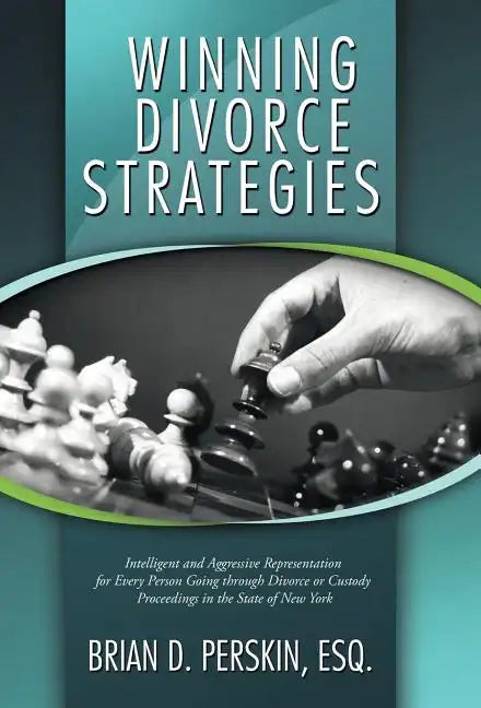 Winning Divorce Strategies: Intelligent and Aggressive Representation for Every Person Going Through Divorce or Custody Proceedings in the State O - Hardcover