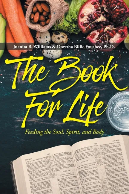 The Book For Life: Feeding the Soul, Spirit, and Body - Paperback