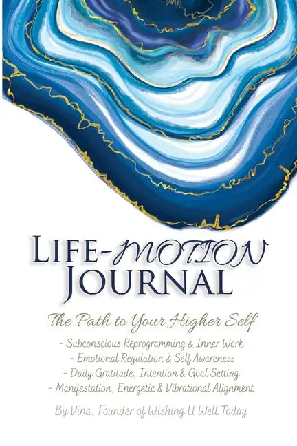 Life-Motion Journal: The Path to Your Higher Self - Paperback