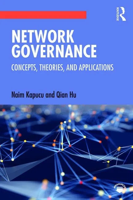 Network Governance: Concepts, Theories, and Applications - Paperback