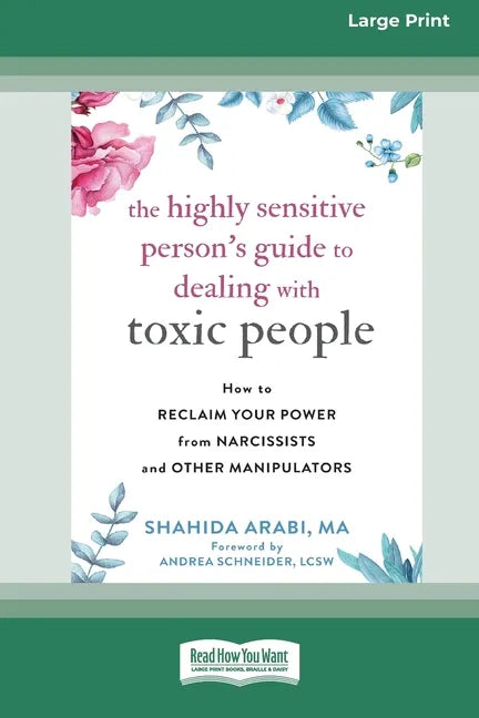 The Highly Sensitive Person's Guide to Dealing with Toxic People: How to Reclaim Your Power from Narcissists and Other Manipulators [Standard Large Pr - Paperback
