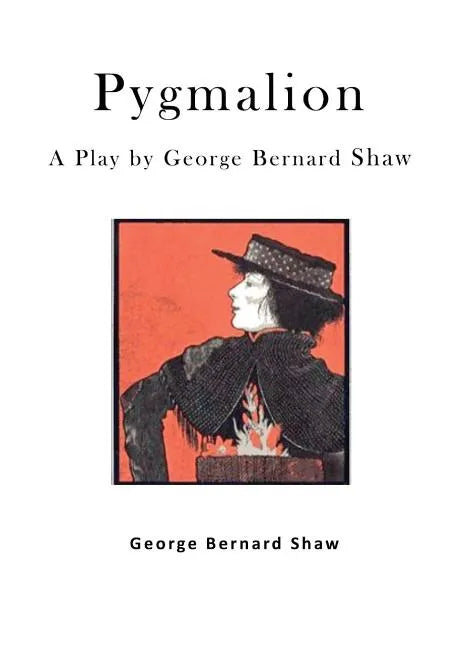 Pygmalion: A Play by George Bernard Shaw - Paperback