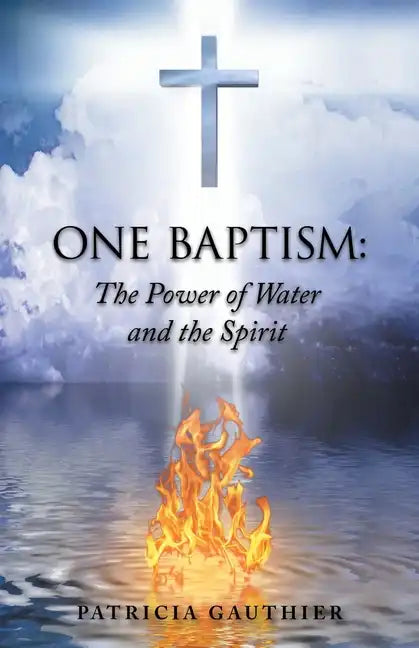 One Baptism: The Power of Water and the Spirit - Paperback