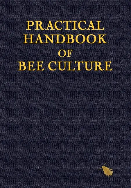 Practical Handbook of Bee Culture - Hardcover