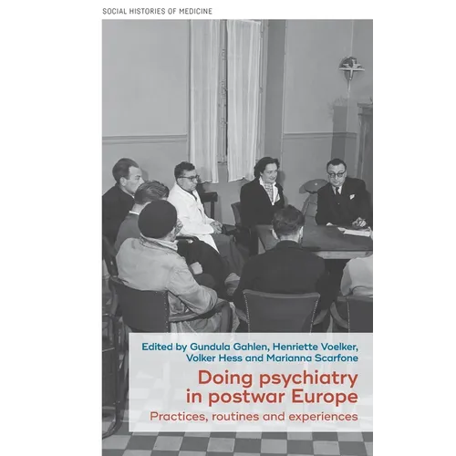 Doing Psychiatry in Postwar Europe: Practices, Routines and Experiences - Hardcover