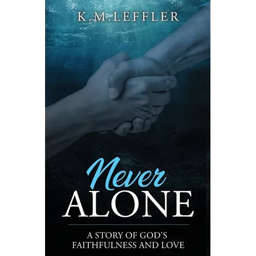 Never Alone: A Story of God's Faithfulness and Love - Paperback