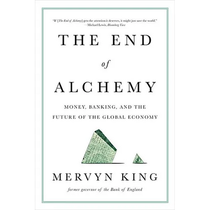 The End of Alchemy: Money, Banking, and the Future of the Global Economy - Paperback